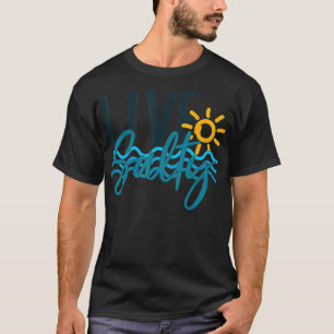 Summer Beach Live Zoute Humor Funny T-shirt