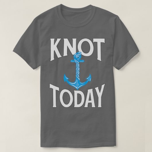 Summer Boating Sailing Pun Knot Today T-shirt (Design voorkant)
