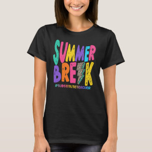 Summer Break Substitute Teacher Distance T-shirt