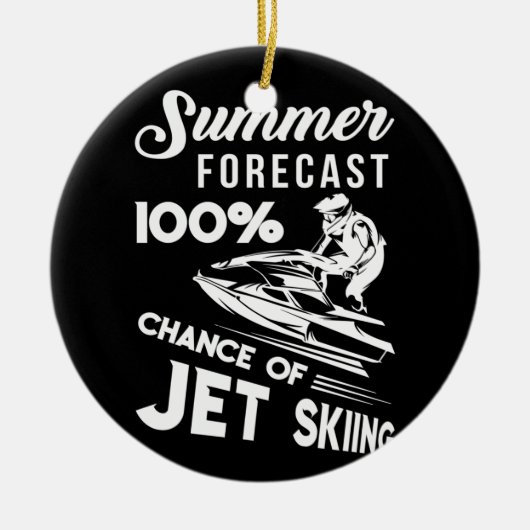 Summer Forecast 100 % kans of Jet Skiing Keramisch Ornament (Voorkant)