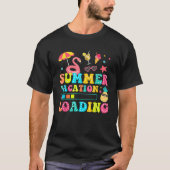 Summer Vacation Loading Last Day of School Teacher T-shirt (Voorkant)