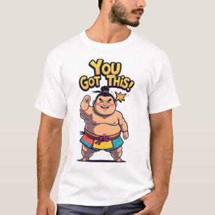 Sumo worstelaar met het teken "You Got This!" T-shirt