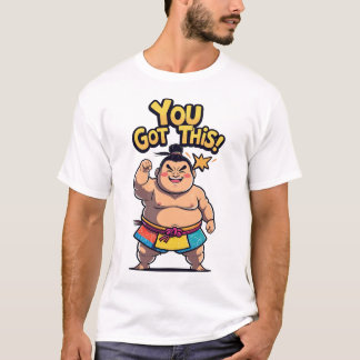 Sumo worstelaar met het teken "You Got This!" T-shirt
