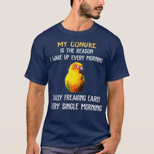 Sun Conure Shirt Reason Wake Up Early Conure (Voorkant)