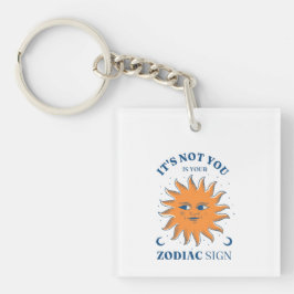 Sun Funny Het is niet jij het is je Zodiac Sign Sleutelhanger