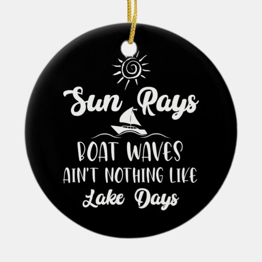 Sun Rays Boat Waves is niet zoals Lake Days Keramisch Ornament (Voorkant)