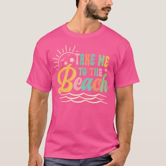 Sun Sea Summer Vacation Take Me To The Beach T-shirt (Voorkant)