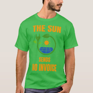 Sun stuurt geen factuur fotovoltaïsche zonne-energ t-shirt