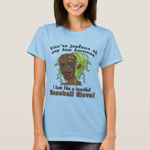 Sun Tan Ma Ik zie eruit als een Baseball Glove Dam T-shirt