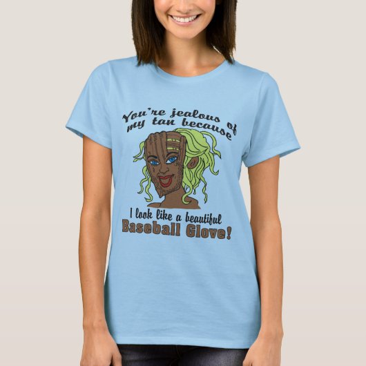 Sun Tan Ma Ik zie eruit als een Baseball Glove Dam T-shirt (Voorkant)