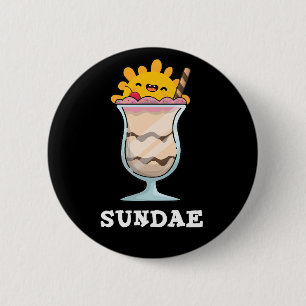 Sundae Funny Sunday Ice Cream Pun Dark BG Ronde Button 5,7 Cm