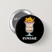 Sundae Funny Sunday Ice Cream Pun Dark BG Ronde Button 5,7 Cm (Voorkant /achterkant)