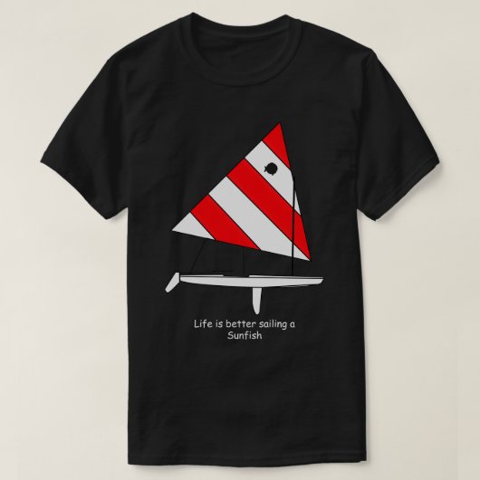 Sunfish Sailboat Life is beter om op een zonnevis  T-shirt (Design voorkant)