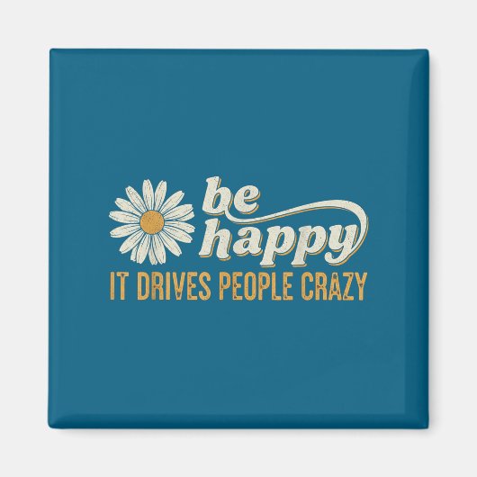 Sunflower Be Happy It Drives People Crazy Mental H Magneet (Voorkant)