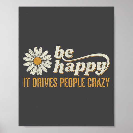 Sunflower Be Happy It Drives People Crazy Mental H Poster (Voorkant)