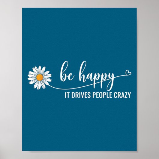 Sunflower Be Happy It Drives People Crazy Mental H Poster (Voorkant)