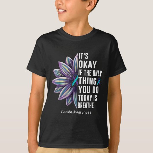 Sunflower Its Okay If The Only Thing You Do Today  T-shirt (Voorkant)