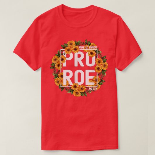 Sunflower Pro Roe 1973, Protect Roe V Wade 1973, P T-shirt (Design voorkant)