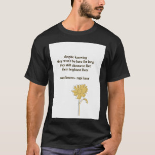Sunflower Rupi Kaur Poem-Sticker T-shirt