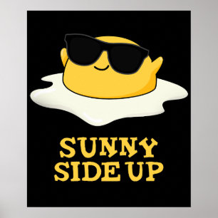 sunny Side Up Funny Fried Egg Pun Dark BG Poster