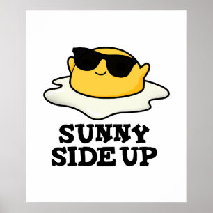 Sunny Side Up Funny Fried Egg Pun Poster