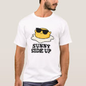 Sunny Side Up Funny Fried Egg Pun T-shirt (Voorkant)