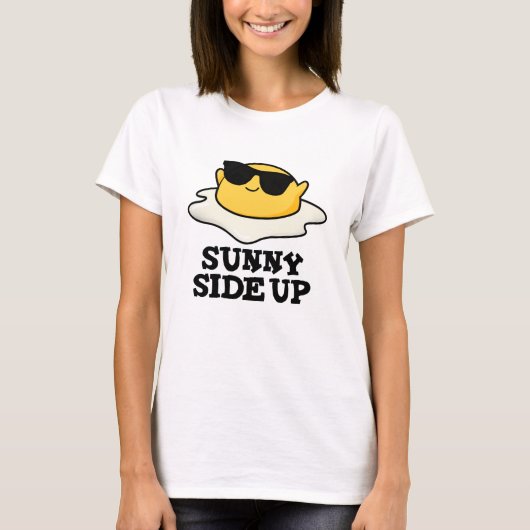 Sunny Side Up Funny Fried Egg Pun T-shirt (Voorkant)