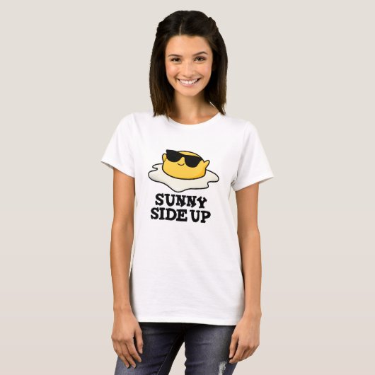 Sunny Side Up Funny Fried Egg Pun T-shirt (Voorkant volledig)