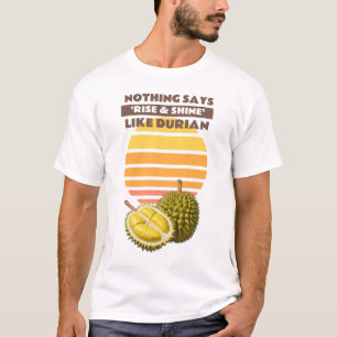 Sunrise & Durian: Een geur om de wereld wakker te T-shirt