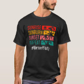 Sunrise Sunburn Sunset Herhaalt Zonneverzekering b T-shirt (Voorkant)