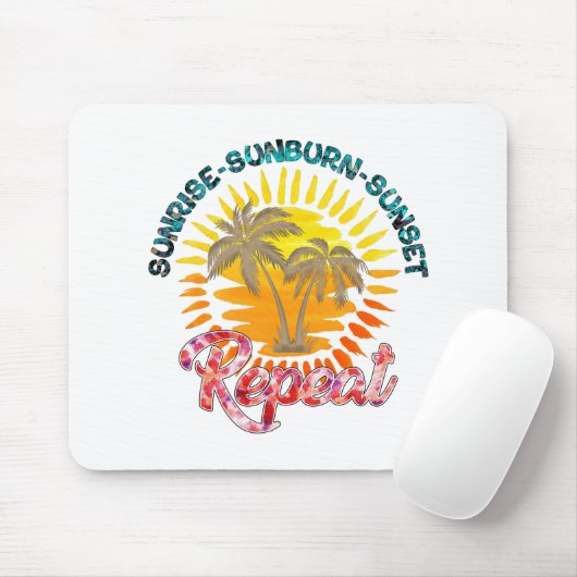Sunrise-Sunburn-Sunset-Repeat | zomervakantie Muismat (Met muis)