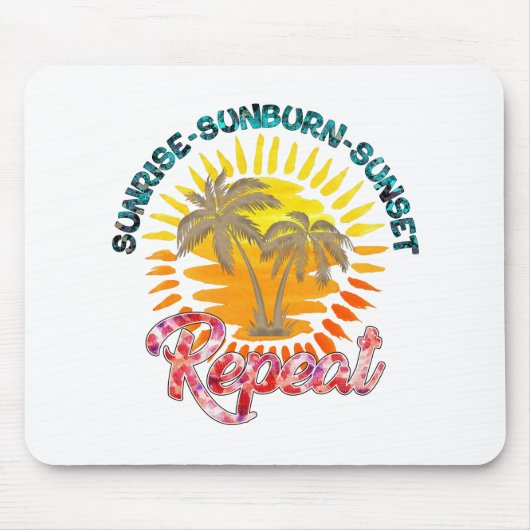 Sunrise-Sunburn-Sunset-Repeat | zomervakantie Muismat (Voorkant)