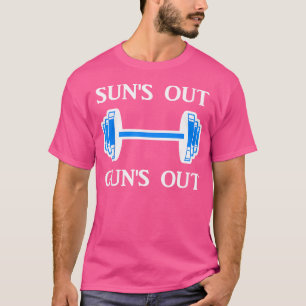 Sun's Out Pistolen uit Barbell Bodybuilding Fitnes T-shirt