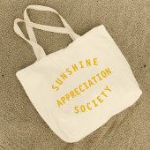 Sunshine Appreciation Society Quote Art Grote Tote Bag