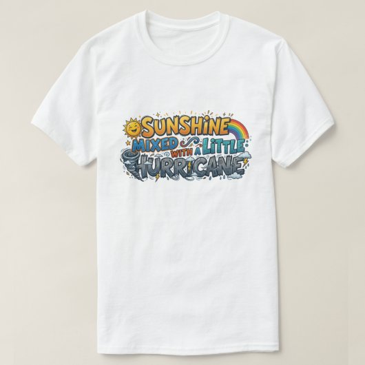 Sunshine Mixed With A Little Hurricane Funny Comic T-shirt (Design voorkant)