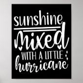 Sunshine Mixed With A Little Hurricane, Funny Quot Poster (Voorkant)