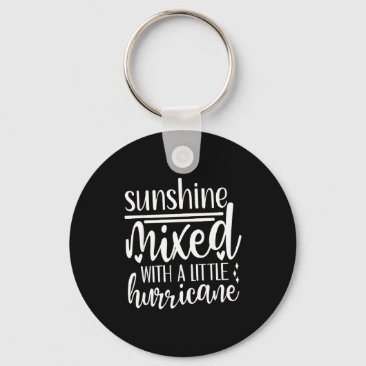 Sunshine Mixed With A Little Hurricane, Funny Quot Sleutelhanger (Voorkant)