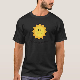 Sunshine on my Mind Smile Face Happy Smilling Face T-shirt