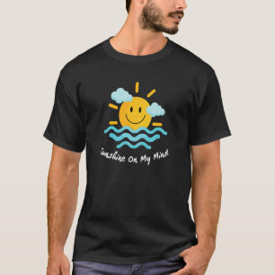 Sunshine on my Mind Smile Face Happy Smilling Face T-shirt