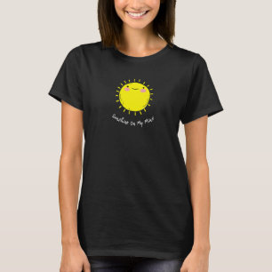 Sunshine on my Mind Smile Face Happy Smilling Face T-shirt