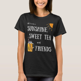 Sunshine, Sweet Tea en Friends T-shirt