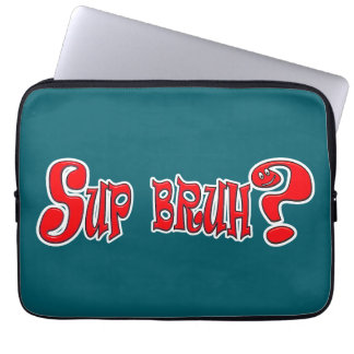 SUP BRUH? - SLANG LAPTOP SLEEVE