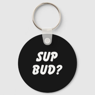 Sup Bud_ Cool Bruh T-shirt Grappige School Jongen Sleutelhanger