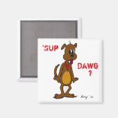 SUP DAWG? Doggy Magnet (Voorkant / Achterkant)