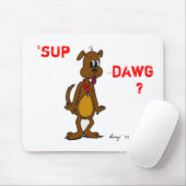 SUP DAWG? Doggy Mousepad Muismat (Met muis)