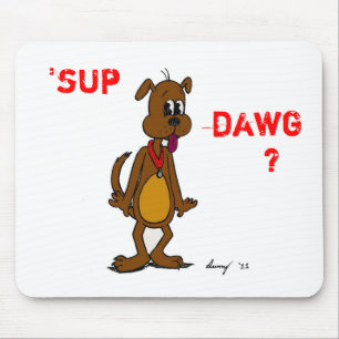 SUP DAWG? Doggy Mousepad Muismat