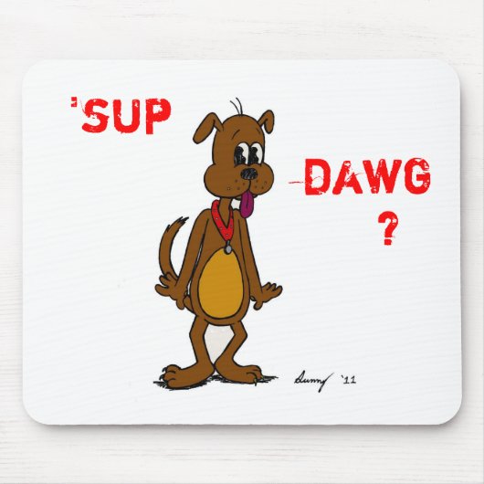 SUP DAWG? Doggy Mousepad Muismat (Voorkant)