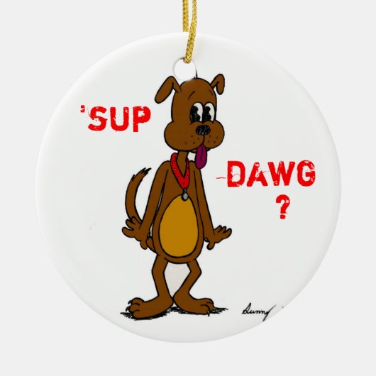 SUP DAWG? Doggy Ornament (Voorkant)