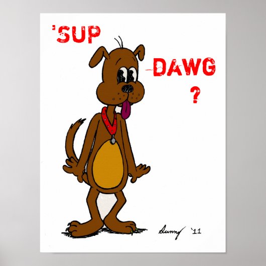 SUP DAWG? Doggy Poster (Voorkant)