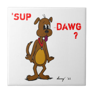 SUP DAWG? Doggy Tegel Tegeltje